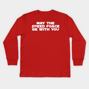 May The Speed Force Be With You Kids Long Sleeve T-Shirt